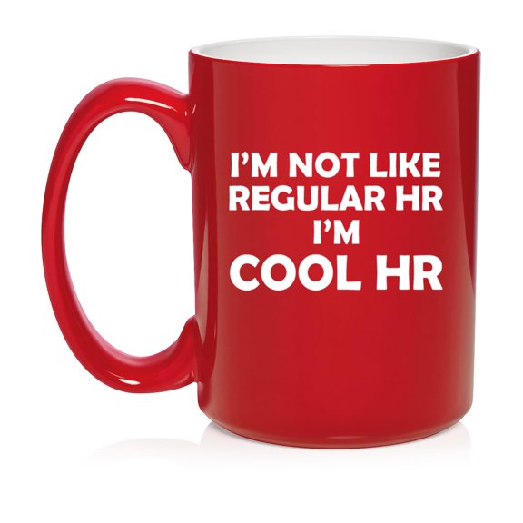 I'm Not Like Regular HR I'm Cool HR Funny Human Resources Gift Ceramic Coffee Mug Tea Cup Gift (15oz Red)