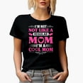 thumbnail image 1 of I'm Not Like a Regular Mom, I'm a Cool Mom, Mother's Day or Birthday, Black T-Shirt, Small, 1 of 5
