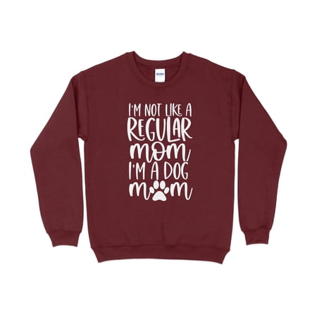 I'm Not Like a Regular Mom I'm a Dog Mom Sweatshirt, Dog Mama Sweatshirt
