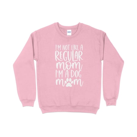 I'm Not Like a Regular Mom I'm a Dog Mom Sweatshirt, Dog Mama Sweatshirt