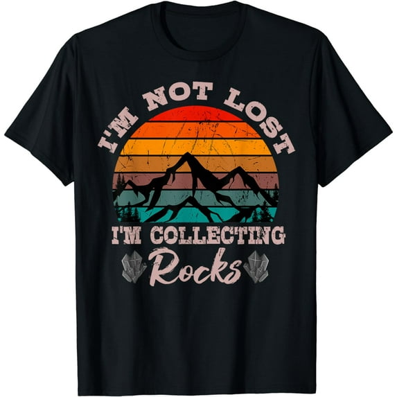 I'm Not Lost I'm Collecting Rocks Geologist Earth Scientist T-Shirt