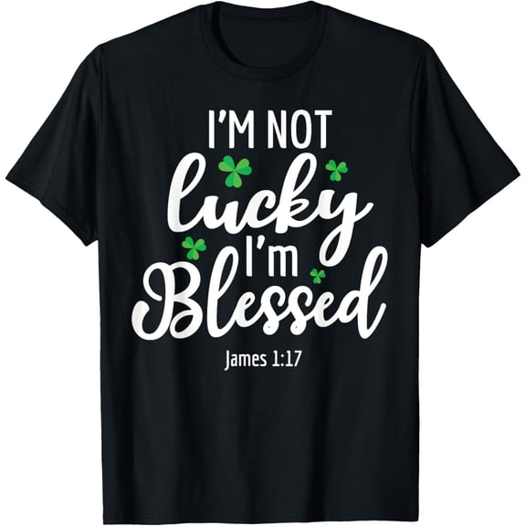 I'm Not Lucky I'm Blessed Shamrock St. Patricks Day T-Shirt Tee