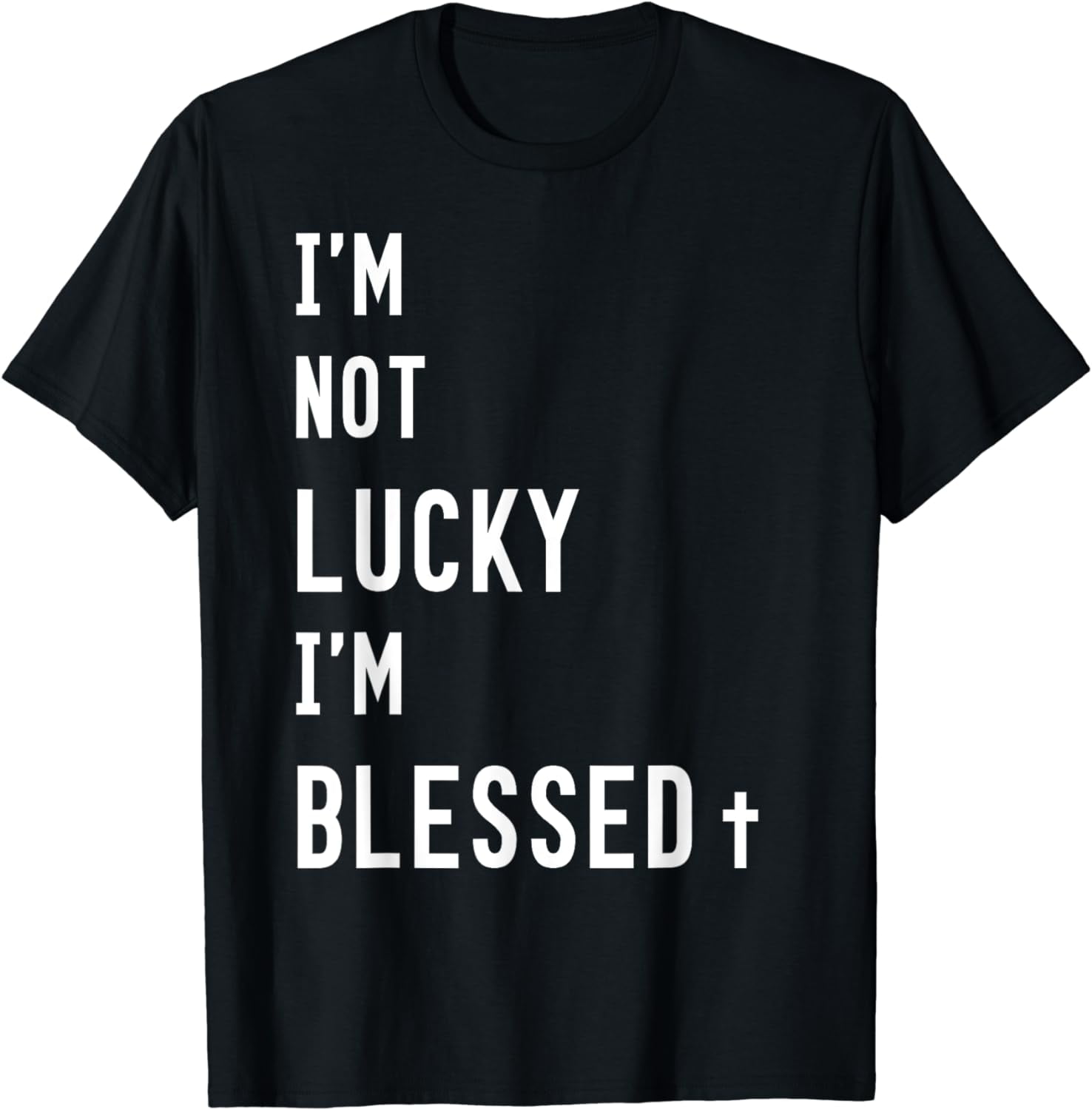 I'm Not Lucky I'm Blessed T-Shirt - Walmart.com