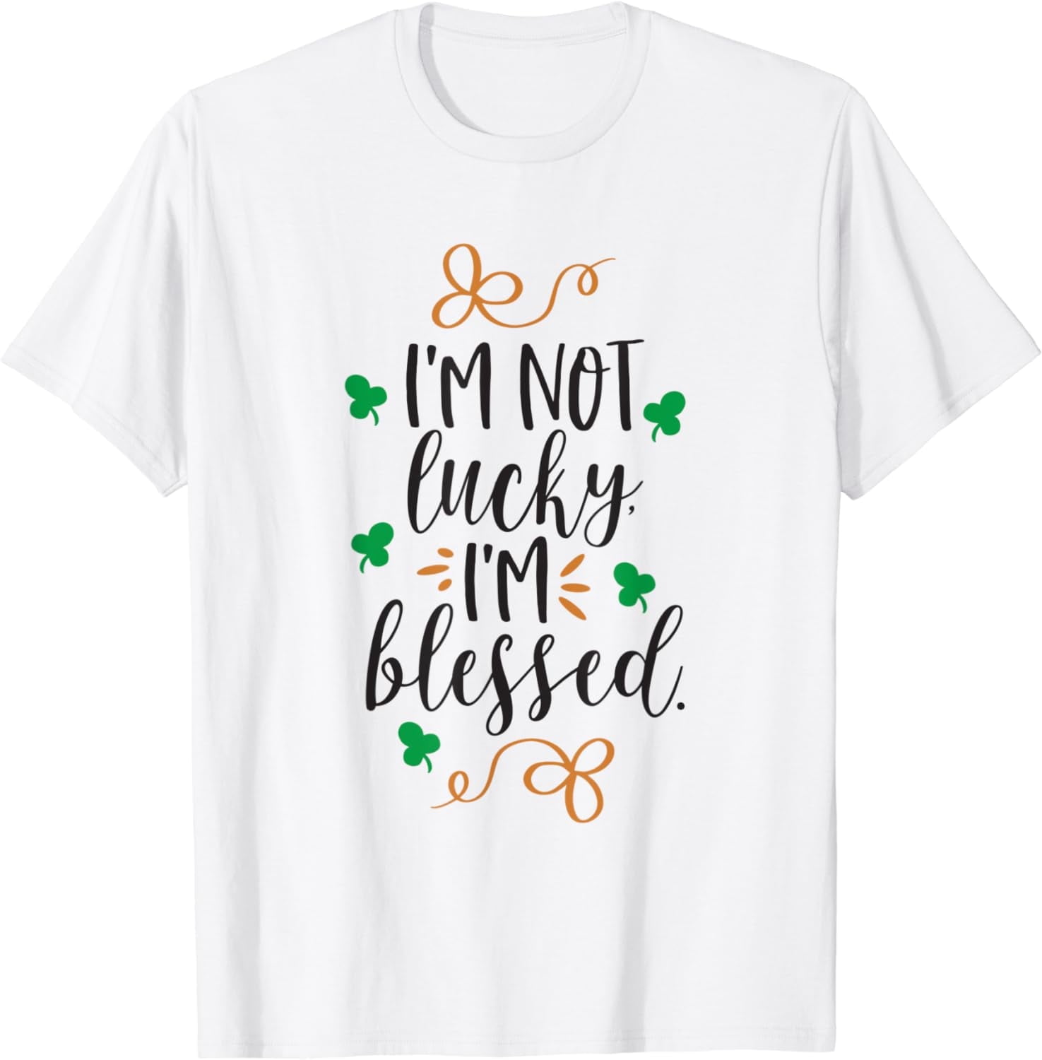 I'm Not Lucky Im Blessed T-Shirt - Walmart.com