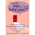 thumbnail image 1 of Pre-Owned I'm Not Mad, I Just Hate You!: A New Understanding of Mother-Daughter Conflict (Hardcover) 0670883433 9780670883431, 1 of 1