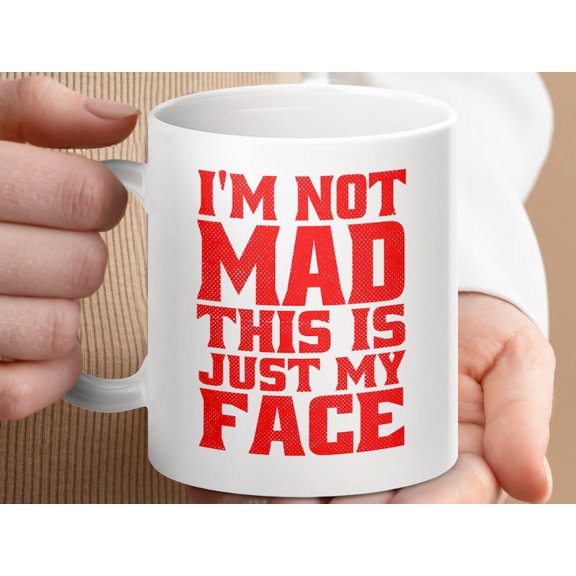 I'm Not Mad This Is Just My Face Mug, Funny Mug, SarC1Astic Mug, Coffee Mug, Tea Mug, Gift for Friend, Office Humor Mug