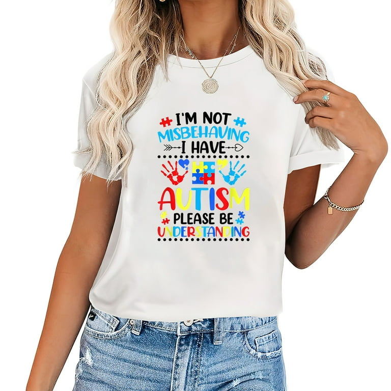 I'm Not Misbehaving I Have Autism Please Be Understanding T-Shirt I'm Not Misbehaving I Have Autism Please Be Understanding T-Shirt
