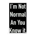 thumbnail image 1 of I'm Not Normal An You Know it., 1 of 1