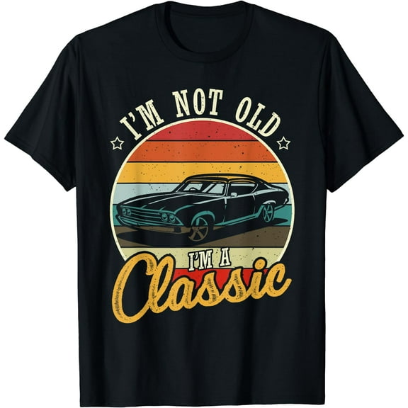 I'm Not Old I'm A Classic Car Oldtimer Car Lover Classic T-Shirt