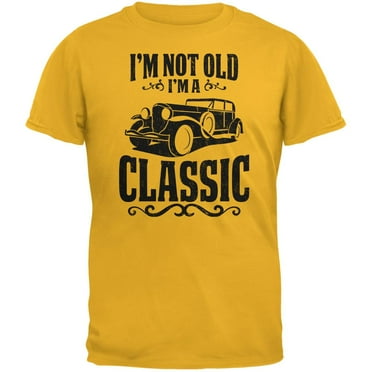 I'm Not Old I'm A Classic Gold Adult T-Shirt - Small