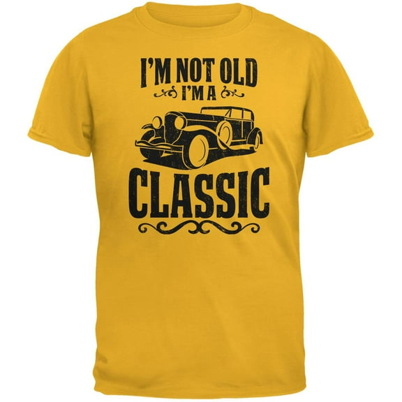 I'm Not Old I'm A Classic Gold Adult T-Shirt - X-Large