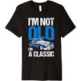 thumbnail image 1 of I'm Not Old I'm A Classic Shirt Funny Car Lover T-Shirt, 1 of 3