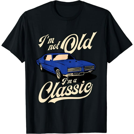 I'm Not Old I'm A Classic - Vintage Muscle Car Birthday Gift T-Shirt Black 2X-Large