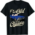 thumbnail image 1 of I'm Not Old I'm A Classic - Vintage Muscle Car Birthday Gift T-Shirt, 1 of 3