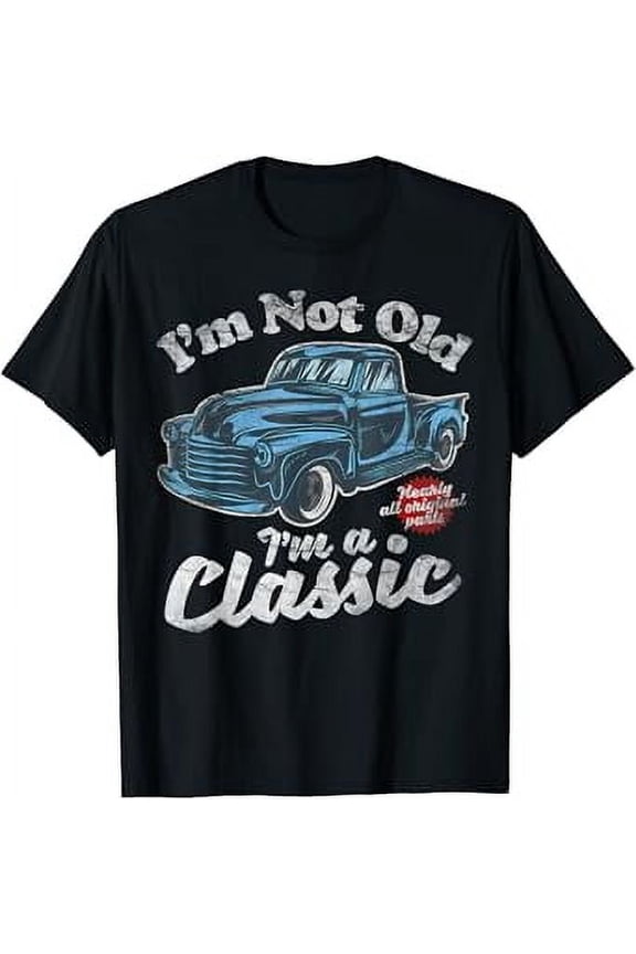 I'm Not Old I'm A Classic - Vintage Pick Up Truck Birthday T-Shirt