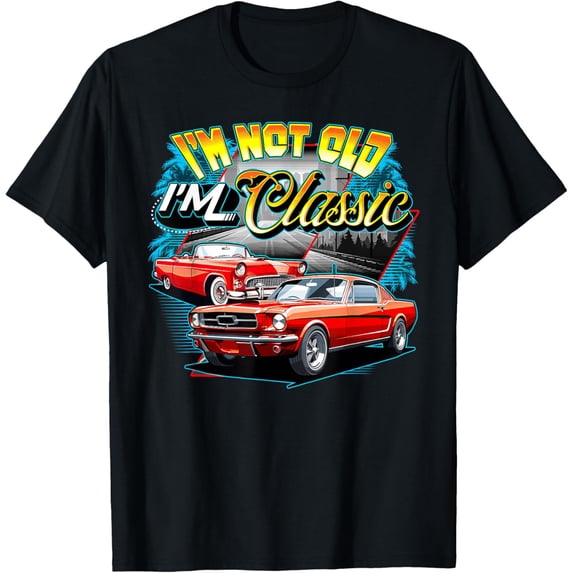 I'm Not Old I'm Classic Car Retro 80s 70s 60s 50s Old People T-Shirt
