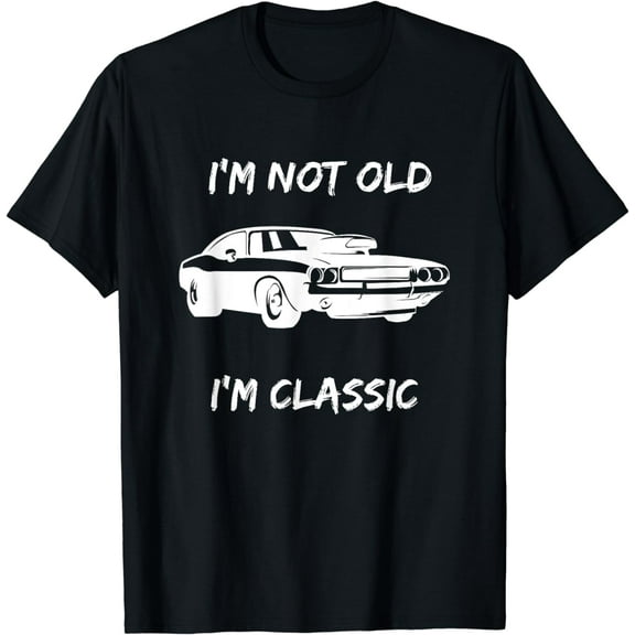 I'm Not Old I'm Classic Funny Car Graphic - Men & Womens T-Shirt