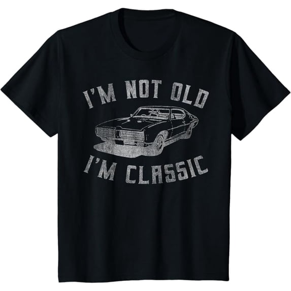 I'm Not Old I'm Classic Funny Car Graphic - Mens & Womens Short Sleeve T-Shirt