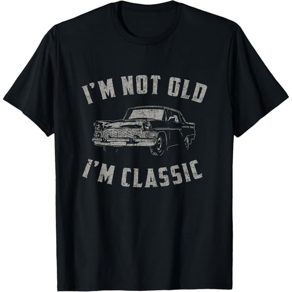 I'm Not Old I'm Classic Funny Car Graphic Retro Vintage Car T-Shirt