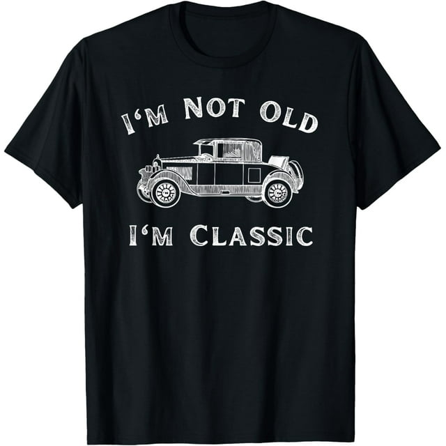 I'm Not Old I'm Classic Funny Car Quote Retro Vehicle T-Shirt - Walmart.com