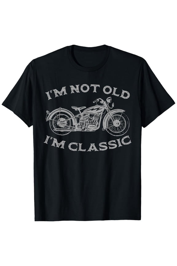 I'm Not Old I'm Classic Funny Motorcycle Graphic Men's Biker T-Shirt, Black Comfortable Breathable Soft Tee, Men's 100% Cotton T-Shirt 180gsm
