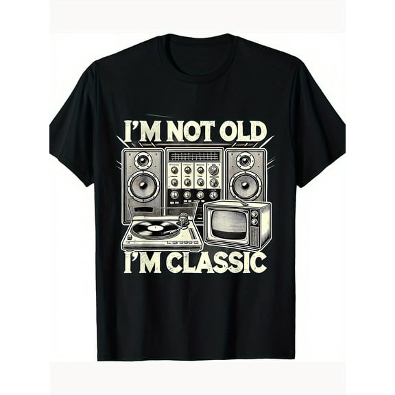 I'm Not Old I'm Classic Funny Retro Technique T-Shirt220g