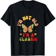 thumbnail image 1 of I'm Not Old I'm Classic Funny T-Shirt, 1 of 4