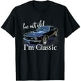 thumbnail image 1 of I'm Not Old I'm Classic Retro Muscle Car Art Birthday T-Shirt, 1 of 3