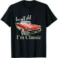 thumbnail image 1 of I'm Not Old I'm Classic Retro Muscle Car Funny Birthday T-Shirt, 1 of 3