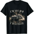 thumbnail image 1 of I'm Not Old I'm Classic T-Shirt, 1 of 3