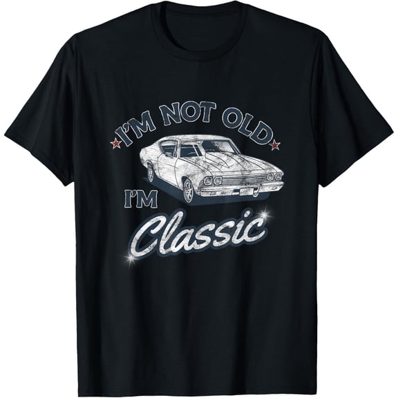 I'm Not Old I'm Classic T-Shirt