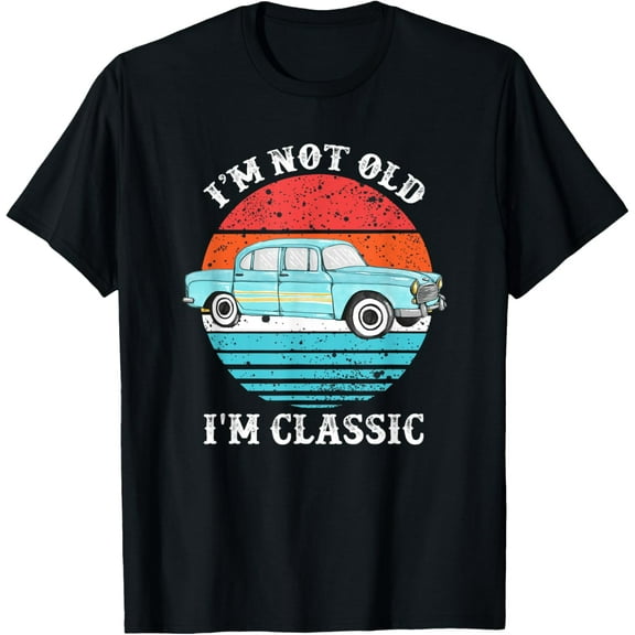 I'm Not Old I'm Classic Vintage Distressed Not Old Classic T-Shirt