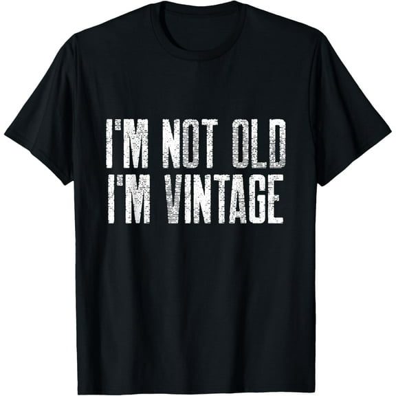 I’m Not Old I’m Just Vintage Sarcastic Funny Old People T-Shirt