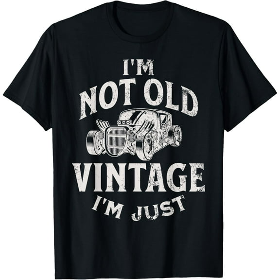 I'm Not Old I'm Vintage Funny Dad Car T-Shirt