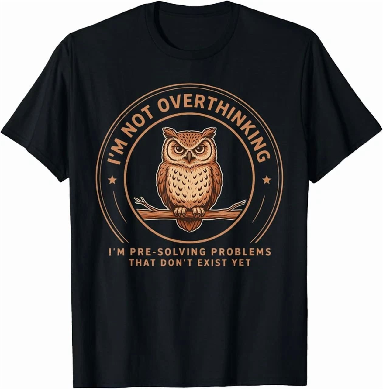 I'm Not Overthinking I'm Pre Solving Problem Owl Sayin Gift Idea For ...