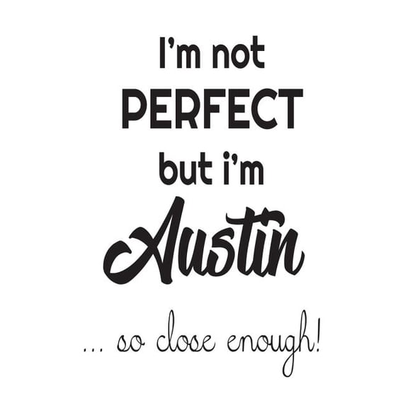 I'm Not Perfect But I'm Austin... So Close Enough!: Funny Personalized Gift Notebook For Boys (Paperback)