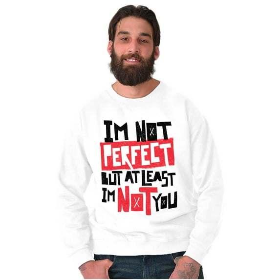 I'm Not Perfect Funny Insulting Sweatshirt for Men or Women Brisco Brands M