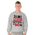 thumbnail image 1 of I'm Not Perfect Funny Insulting Sweatshirt for Men or Women Brisco Brands X, 1 of 5