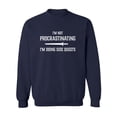 thumbnail image 1 of I'm Not Procrastinating Crewneck Sweatshirt, 1 of 2