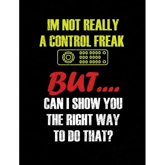 I'm Not Really A Control Freak: Funny Quotes and Pun Themed College Ruled Composition Notebook, (Paperback)
