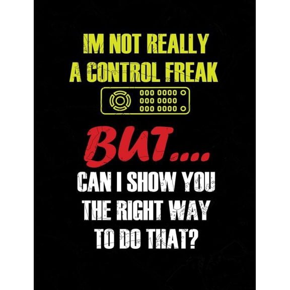 I'm Not Really A Control Freak: Funny Quotes and Pun Themed College Ruled Composition Notebook (Paperback)