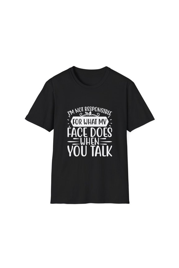 I'm Not Responsible For My Face Expression Quote Everyday T-Shirt, Size S-5XL