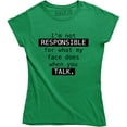thumbnail image 1 of I'm Not Responsible For What My Face Does When You Talk - Women's T-Shirt, 1 of 4