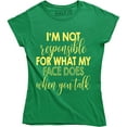 thumbnail image 1 of I'm Not Responsible For What My Face Does When You Talk - Women's Tee Shirt, 1 of 4