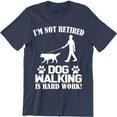 thumbnail image 1 of I'm Not Retired Dog Walking Is Hard Work Funny Dog Lover Men's T-Shirt, 1 of 4