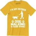 thumbnail image 1 of I'm Not Retired Dog Walking Is Hard Work Funny Dog Lover Men's T-Shirt, 1 of 4