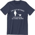 thumbnail image 1 of I'm Not Retired Dog Walking Is Hard Work Puppy Lover Men's T-Shirt, 1 of 4
