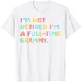 thumbnail image 1 of I'm Not Retired I'm A Full-Time Retirement Grandma T-Shirt, 1 of 2