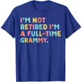 thumbnail image 1 of I'm Not Retired I'm A Full-Time Retirement Grandma T-Shirt, 1 of 2