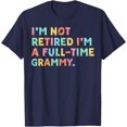 thumbnail image 1 of I'm Not Retired I'm A Full-Time Retirement Grandma T-Shirt, 1 of 2